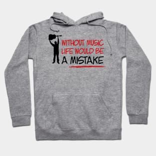 Without music, life would be a mistake Hoodie